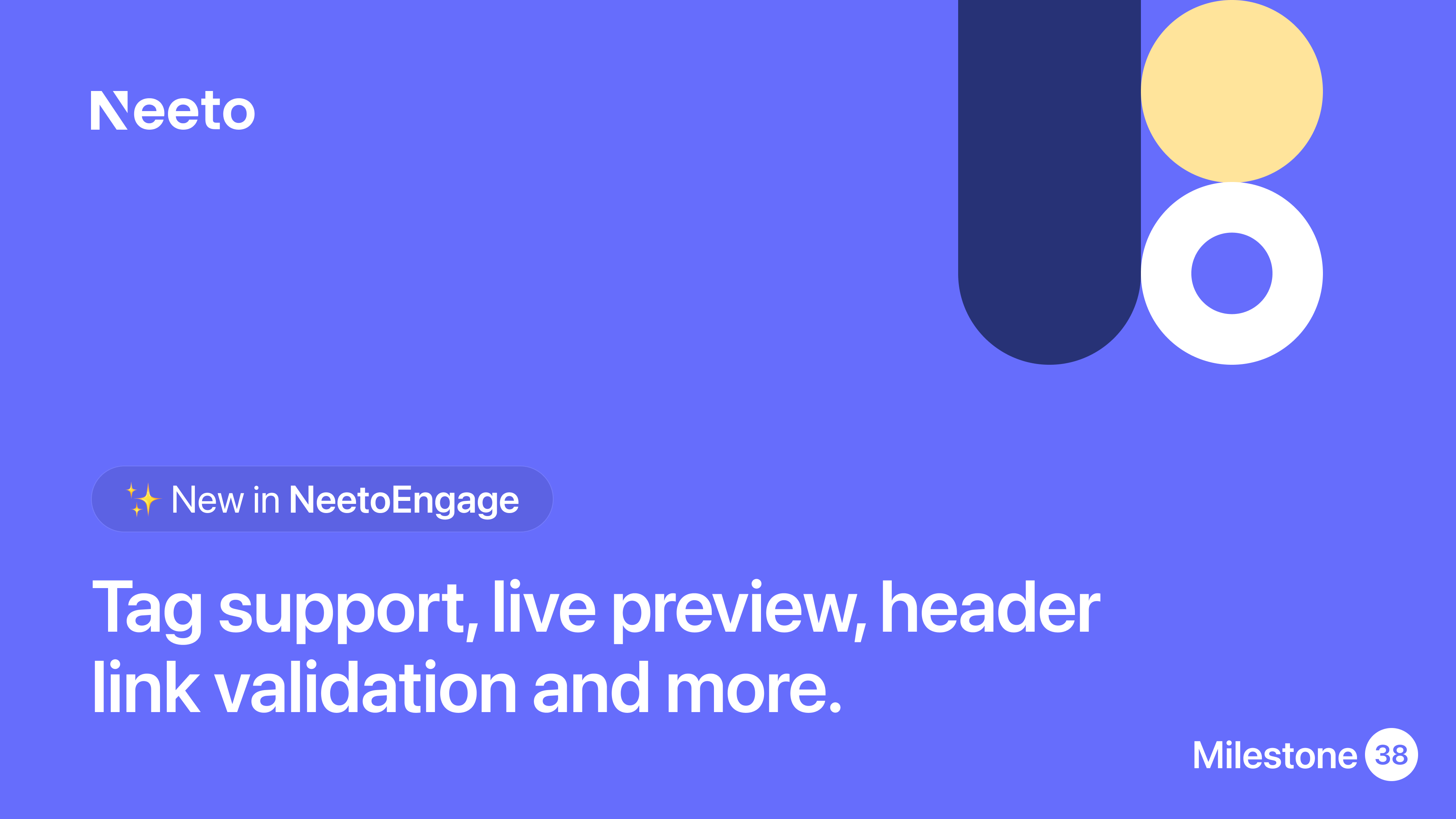 Milestone M38 - tag support, live preview, header link validation and more
