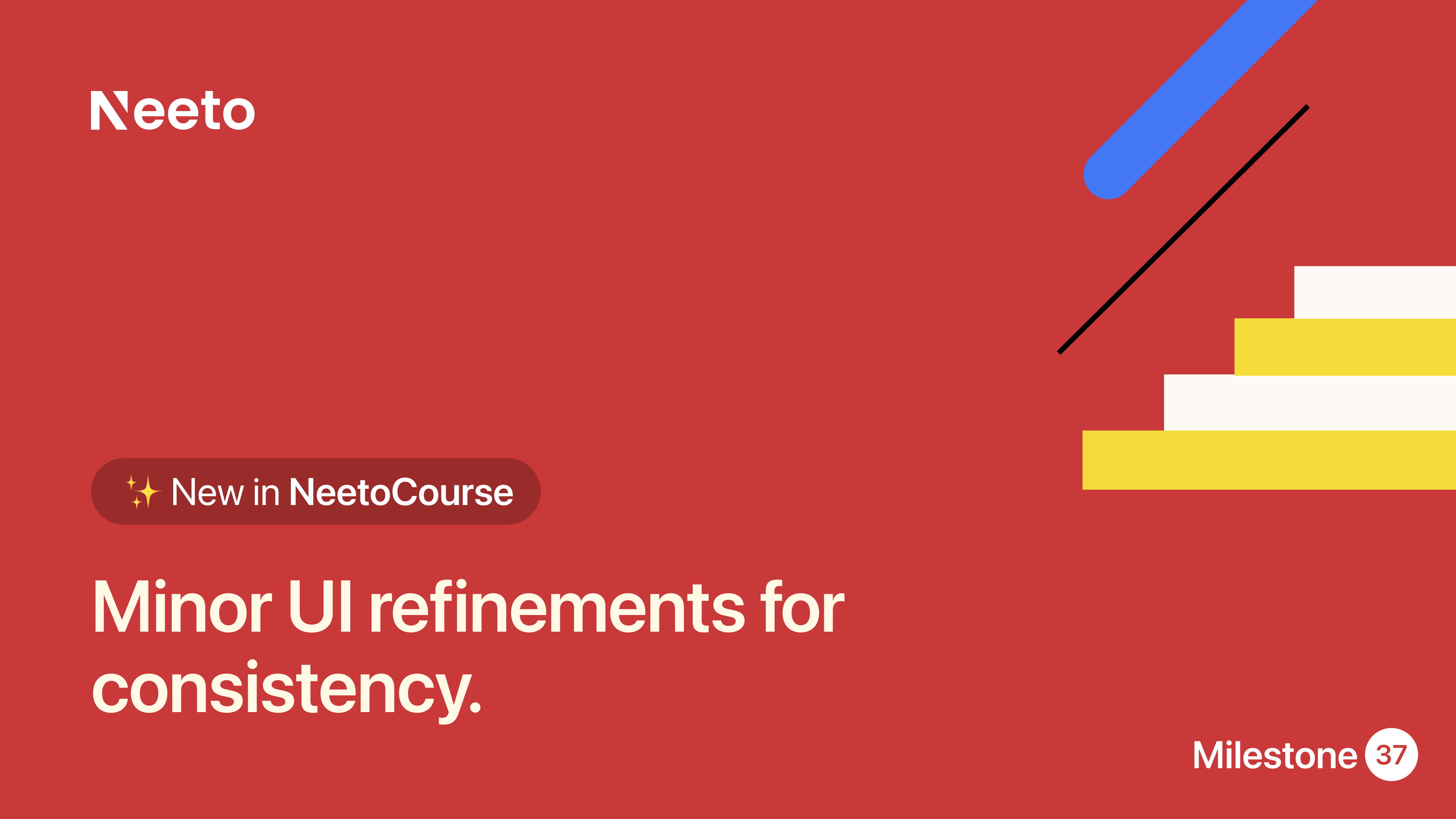 Milestone M37 – Minor UI refinements for consistency